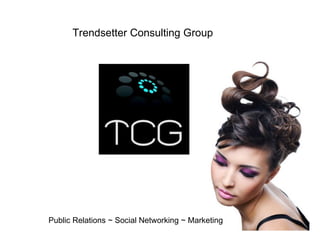 Trendsetter Consulting Group Public Relations ~ Social Networking ~ Marketing  