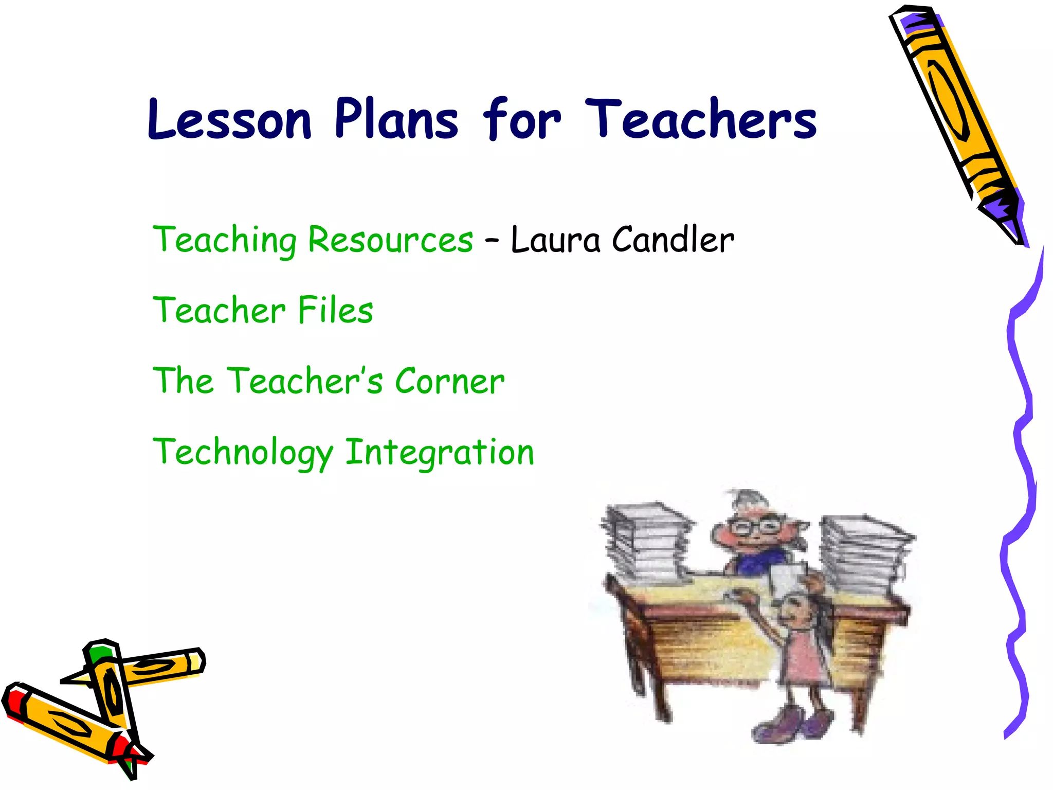 Lesson Plans for Teachers Teaching Resources  – Laura Candler Teacher Files The Teacher’s Corner Technology Integration 