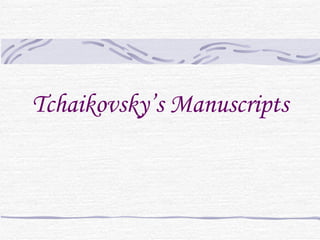 Tchaikovsky’s Manuscripts 