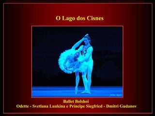 Ballet Bolshoi  Odette - Svetlana Lunkina e Príncipe Siegfried - Dmitri Gudanov   O Lago dos Cisnes 
