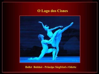 Ballet  Bolshoi - Príncipe Siegfried e Odette O Lago dos Cisnes 