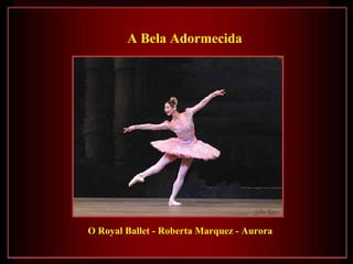 A Bela Adormecida   O Royal Ballet - Roberta Marquez - Aurora 
