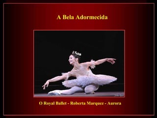 O Royal Ballet - Roberta Marquez - Aurora   A Bela Adormecida   