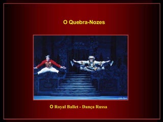 O  Royal Ballet - Dança Russa O Quebra-Nozes   