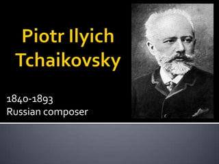 1840-1893
Russian composer
 