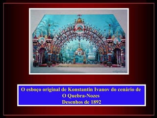 O esboço original de Konstantin Ivanov do cenário de
                  O Quebra-Nozes
                  Desenhos de 1892
 