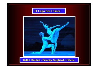 O Lago dos Cisnes




Ballet Bolshoi - Príncipe Siegfried e Odette
 
