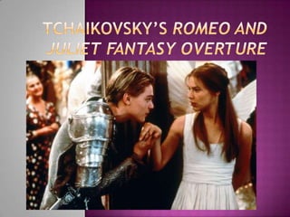 Tchaikovsky’s Romeo and Juliet Fantasy Overture 
