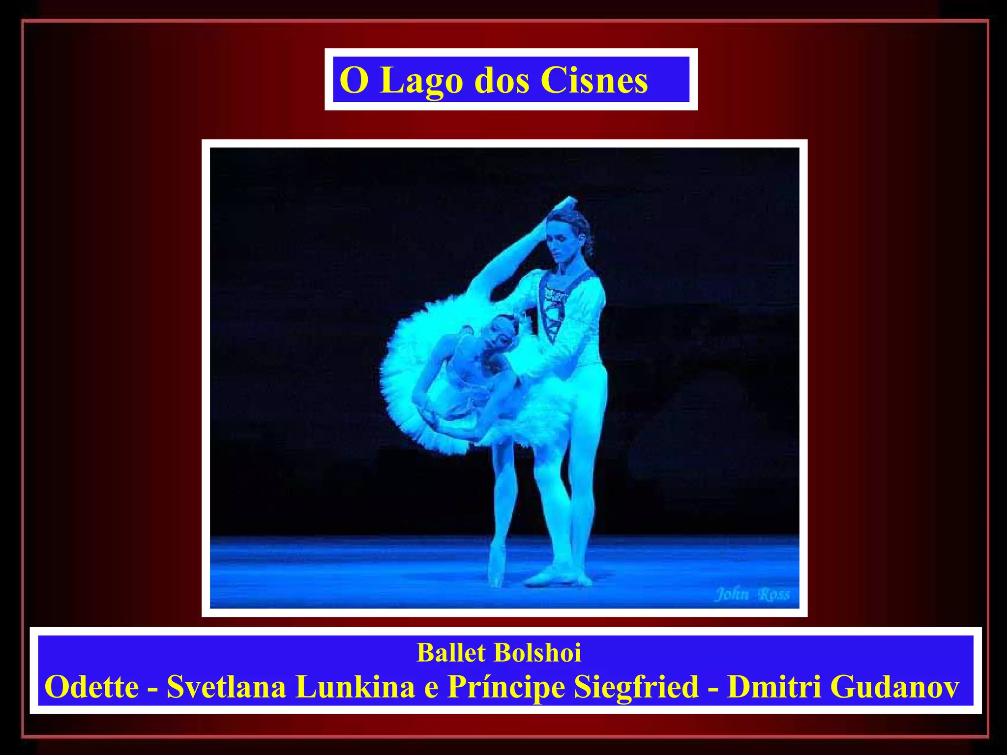 Ballet Bolshoi  Odette - Svetlana Lunkina e Príncipe Siegfried - Dmitri Gudanov   O Lago dos Cisnes 