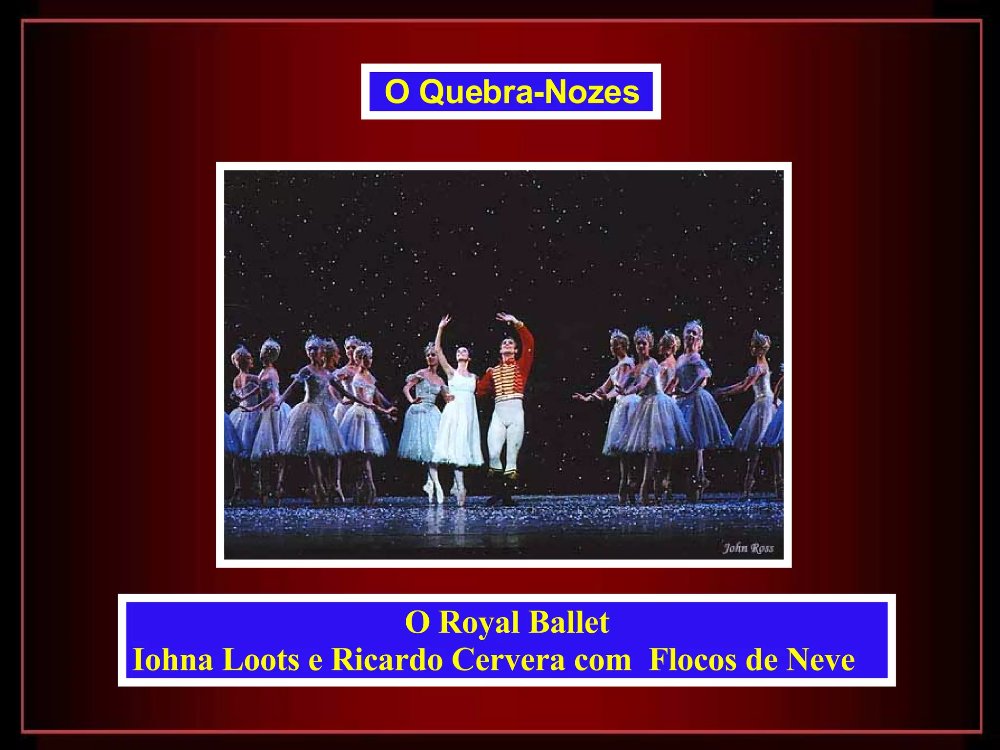 O Royal Ballet Iohna Loots e Ricardo Cervera com  Flocos de Neve   O Quebra-Nozes   