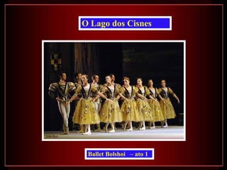 Ballet Bolshoi  – ato 1   O Lago dos Cisnes 