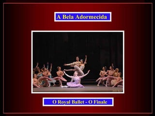 O Royal Ballet - O Finale A Bela Adormecida   