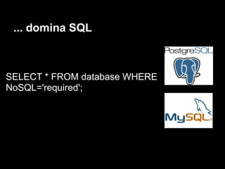 ... domina SQL



SELECT * FROM database WHERE
NoSQL='required';
 