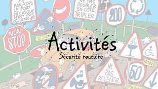 ActivitésSécurité routière
 