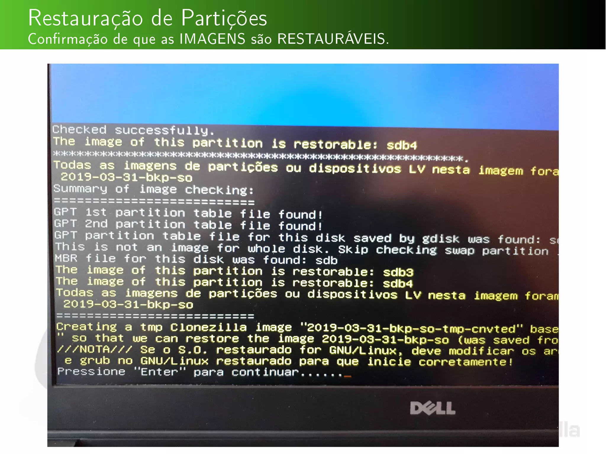 Restauração de Partições
Conrmação de que as IMAGENS são RESTAURÁVEIS.
 