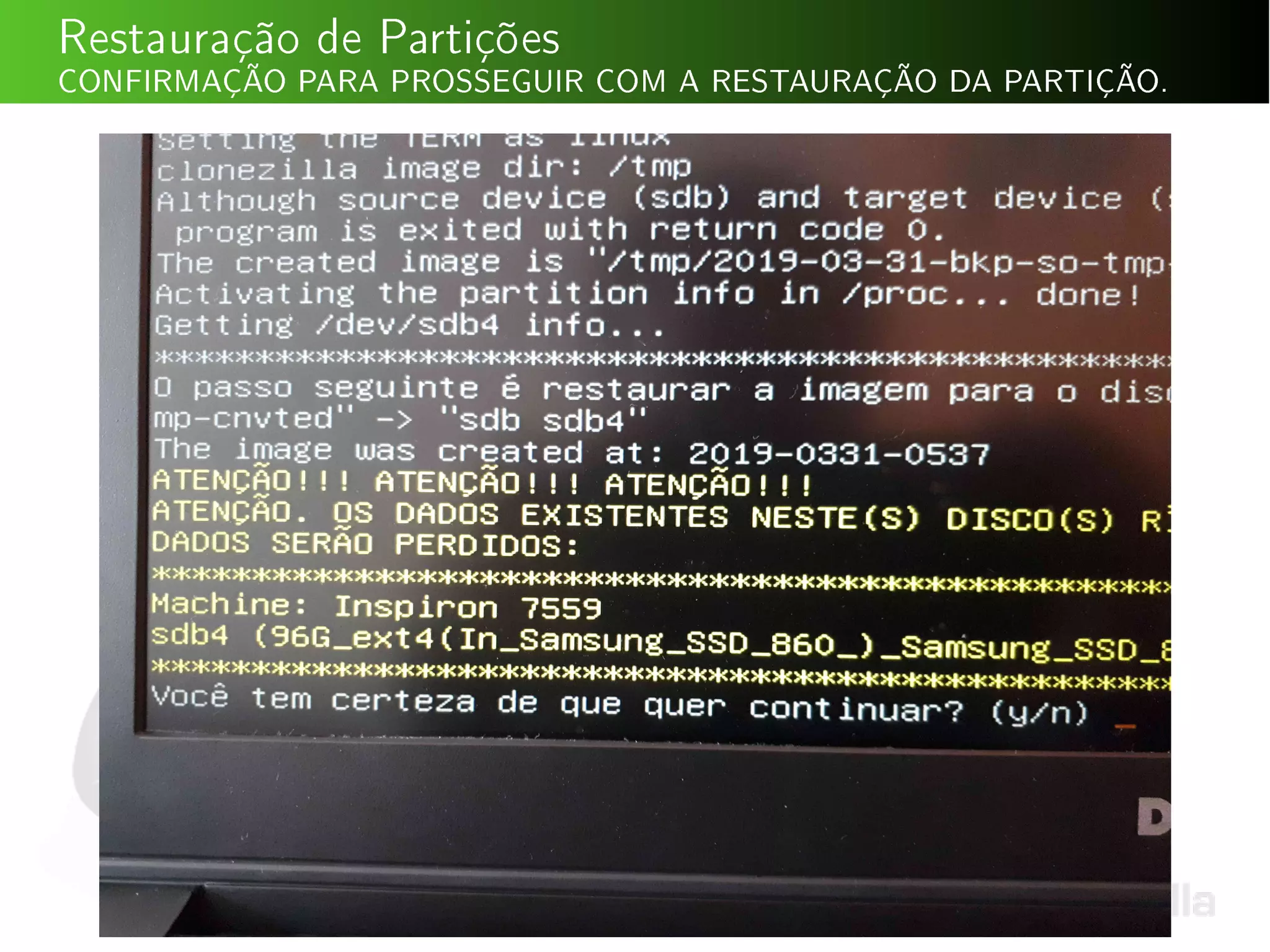 Restauração de Partições
CONFIRMAÇÃO PARA PROSSEGUIR COM A RESTAURAÇÃO DA PARTIÇÃO.
 