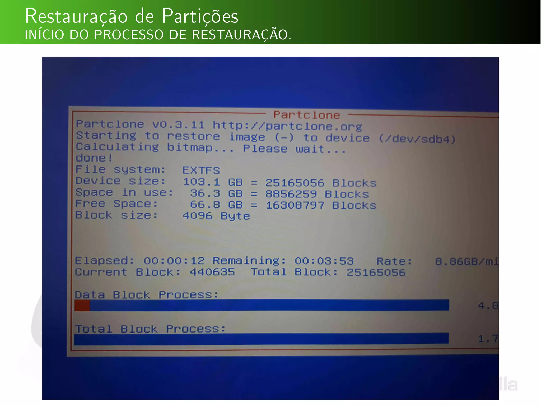 Restauração de Partições
INÍCIO DO PROCESSO DE RESTAURAÇÃO.
 
