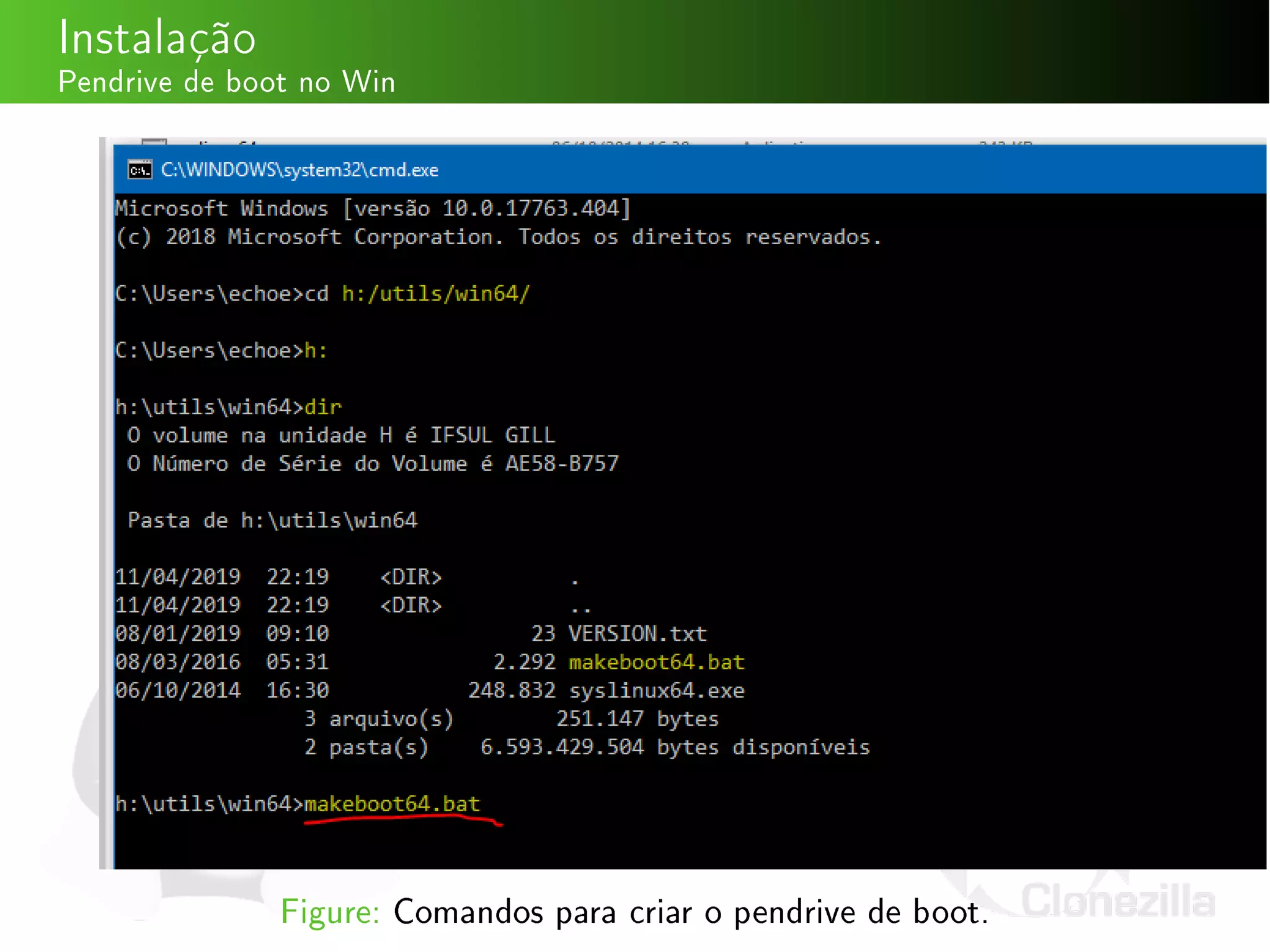 Instalação
Pendrive de boot no Win
Figure: Comandos para criar o pendrive de boot.
 