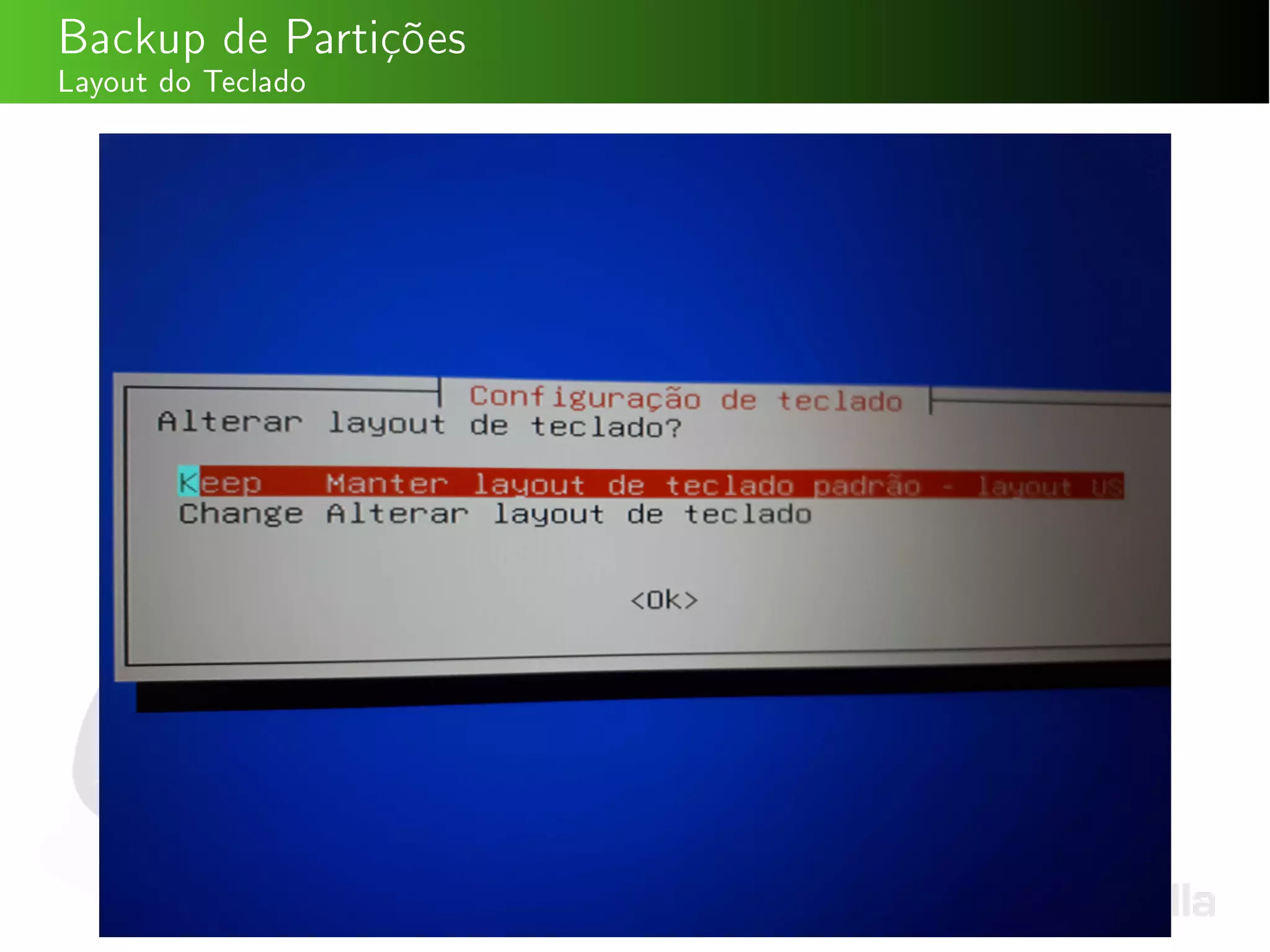 Backup de Partições
Layout do Teclado
 