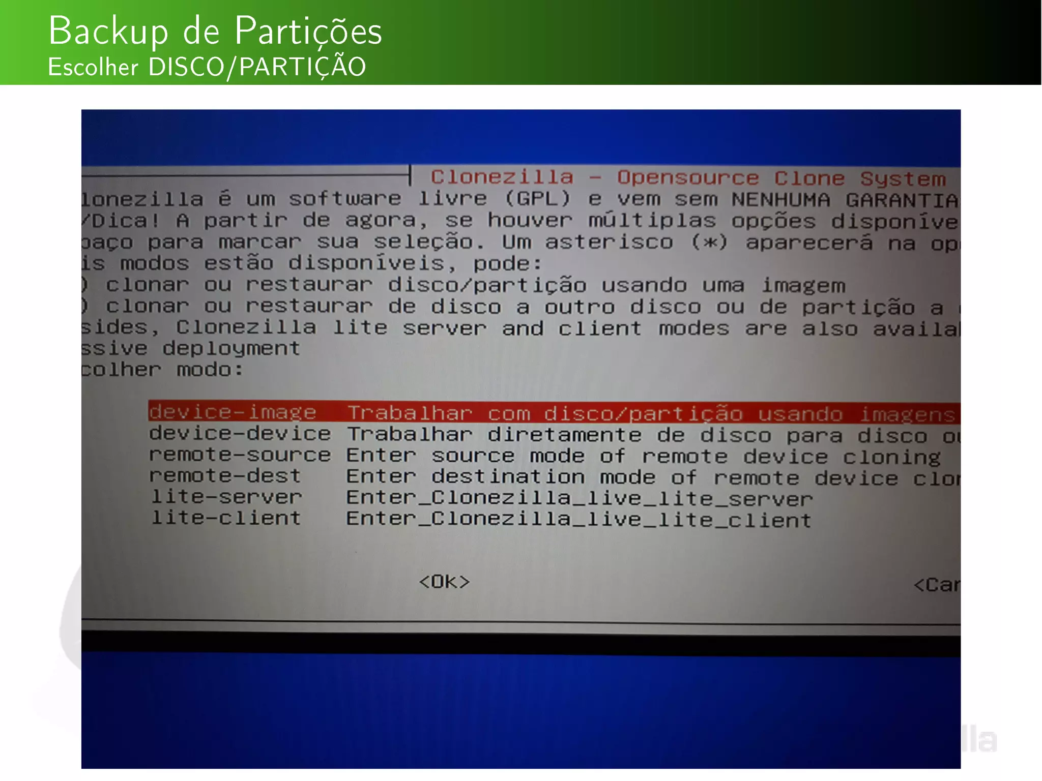 Backup de Partições
Escolher DISCO/PARTIÇÃO
 