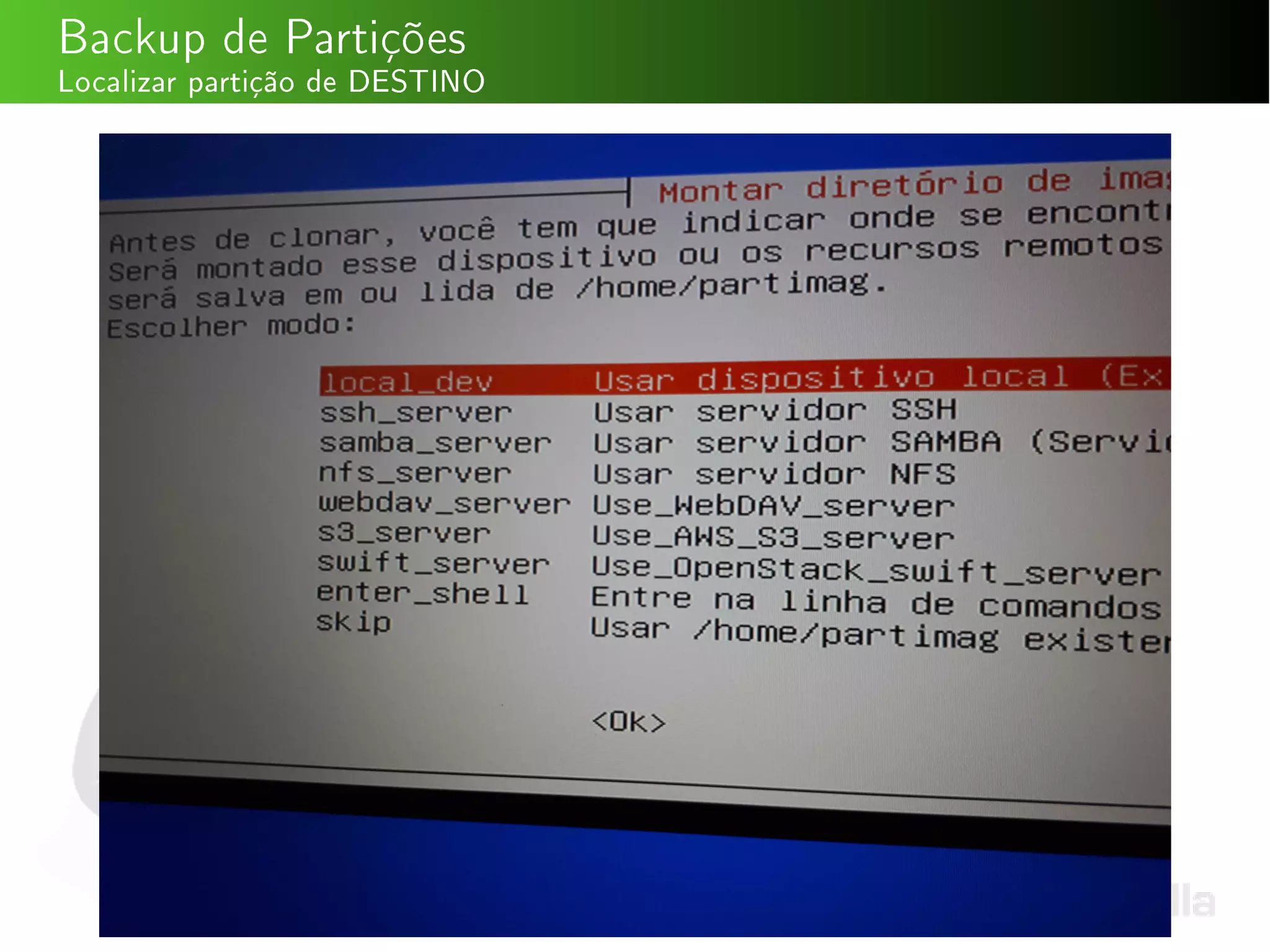 Backup de Partições
Localizar partição de DESTINO
 