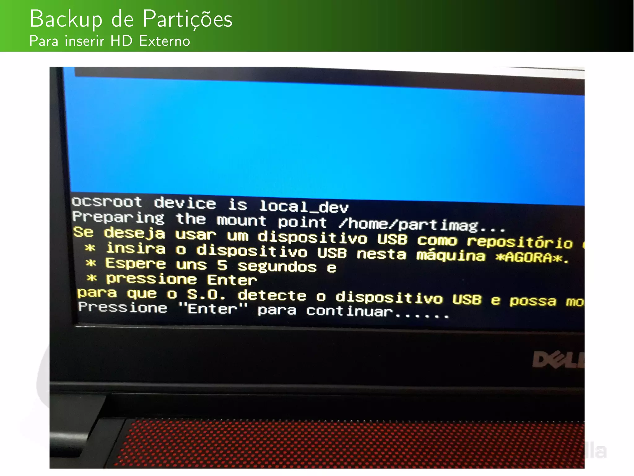Backup de Partições
Para inserir HD Externo
 