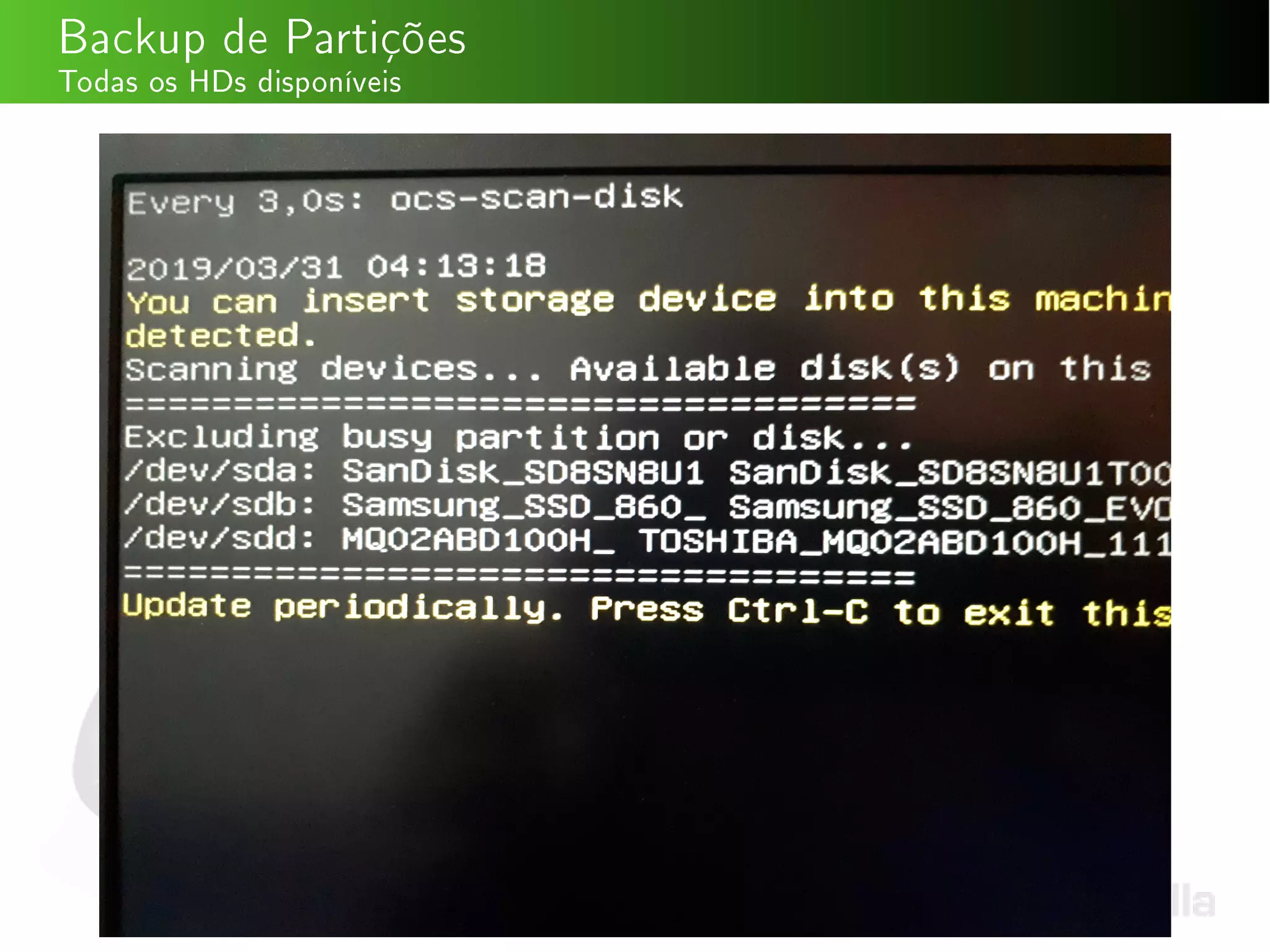 Backup de Partições
Todas os HDs disponíveis
 