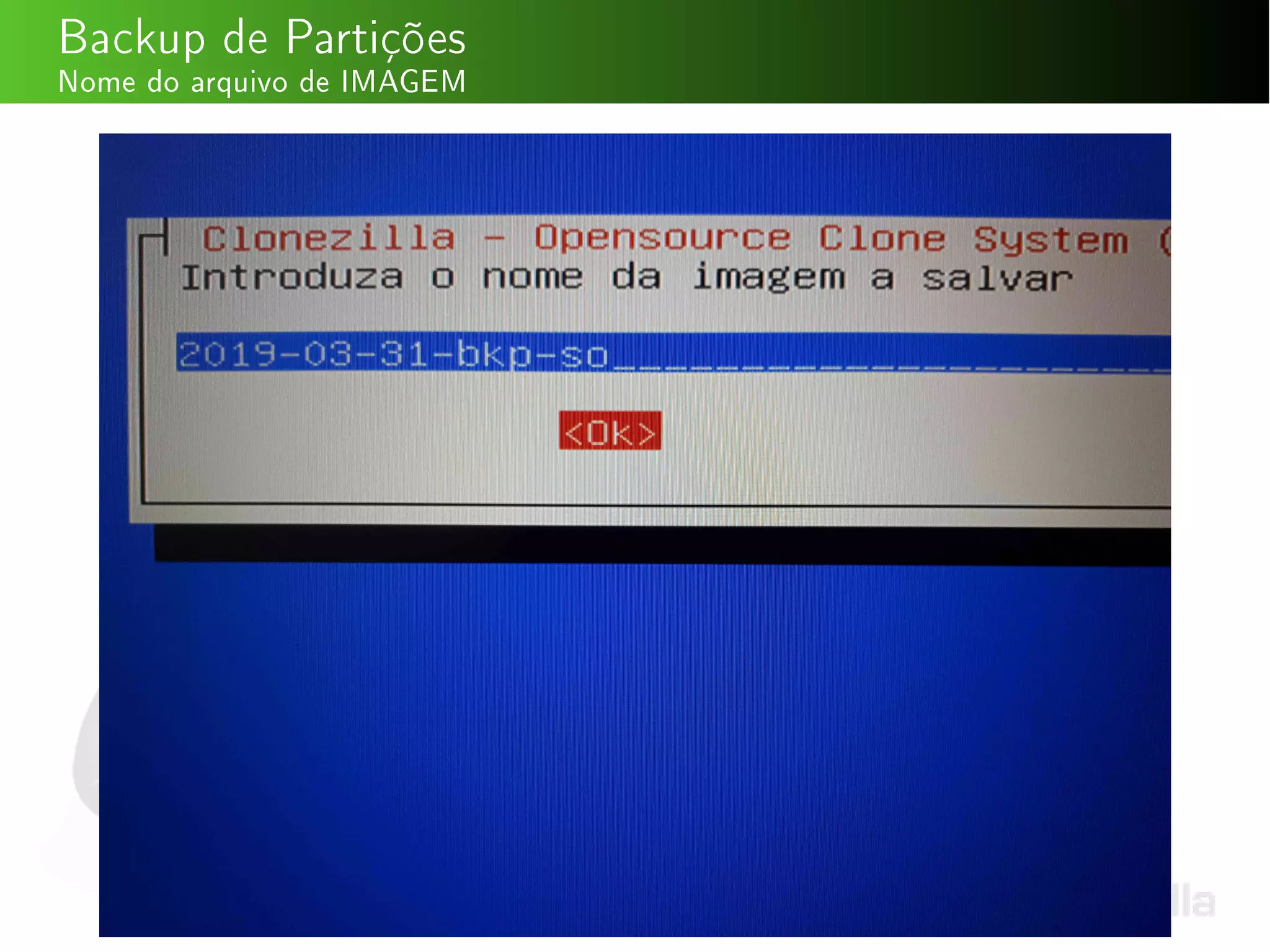 Backup de Partições
Nome do arquivo de IMAGEM
 