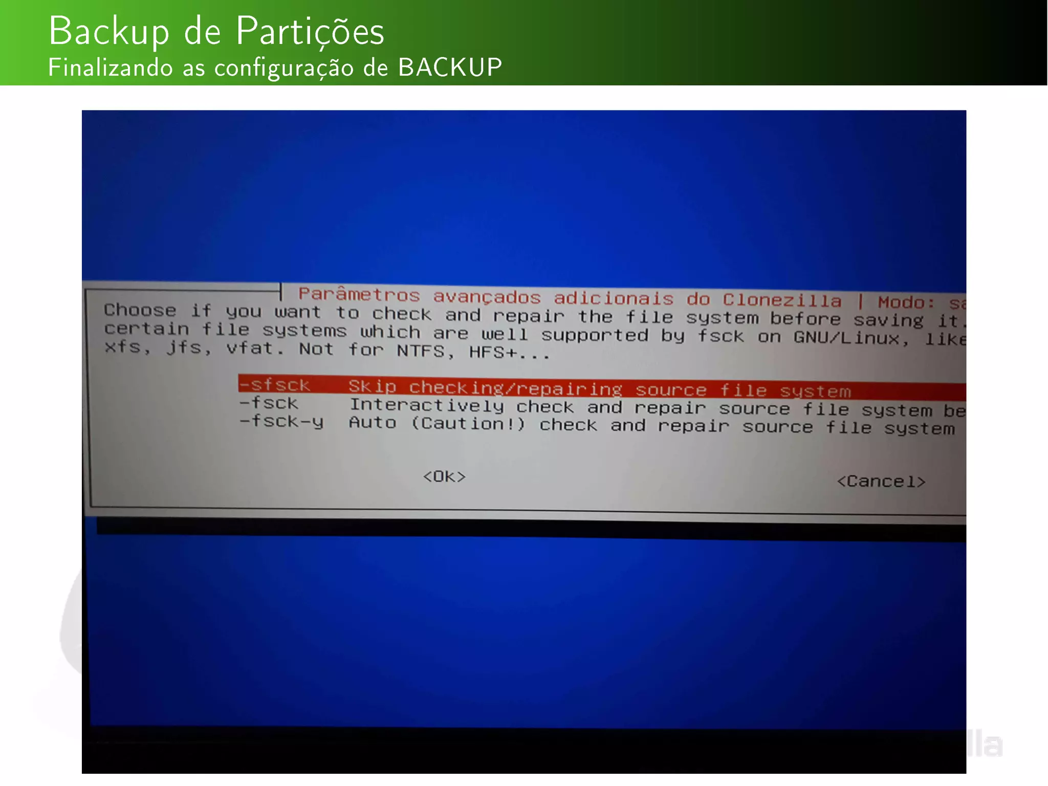 Backup de Partições
Finalizando as conguração de BACKUP
 