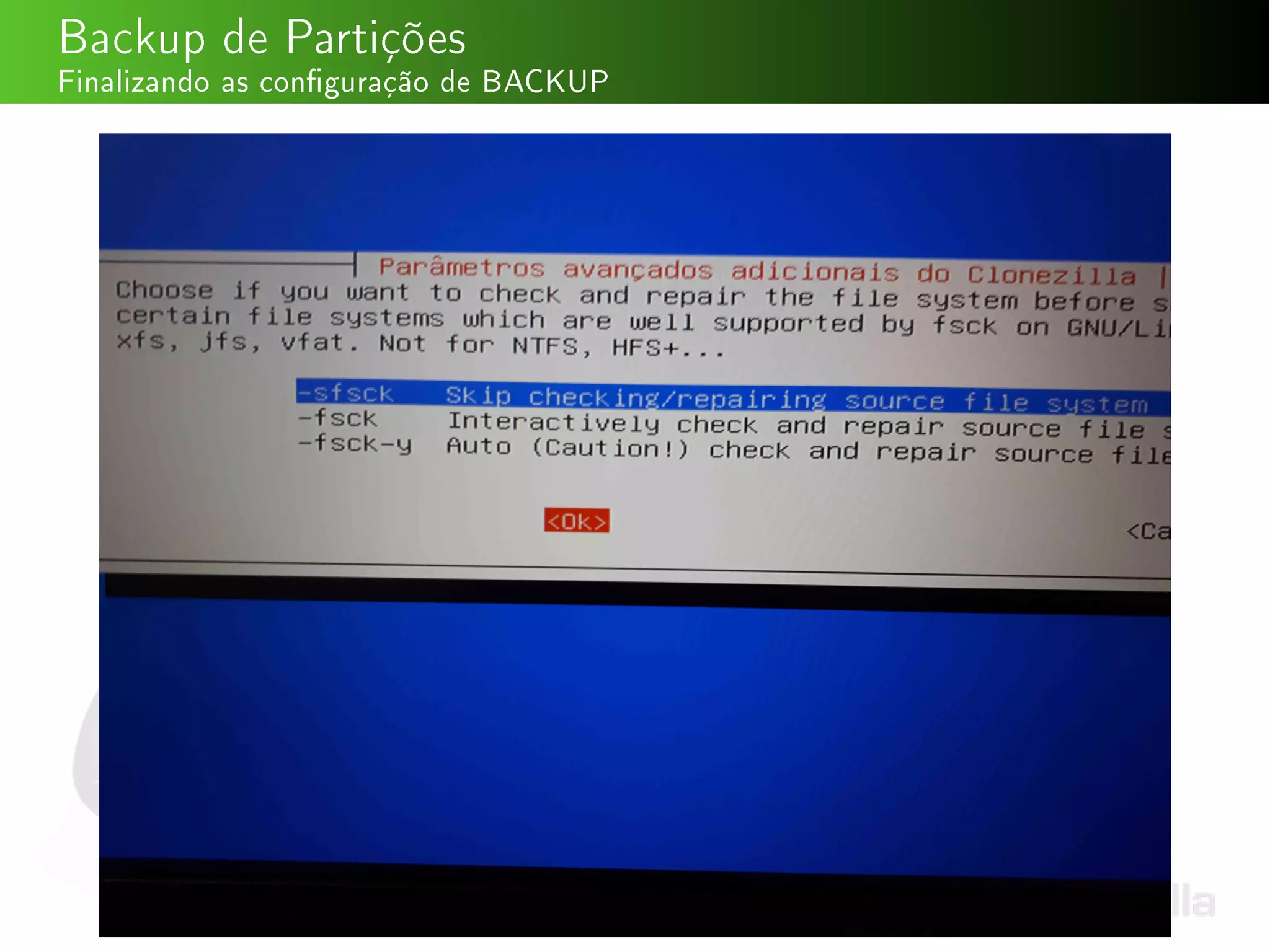 Backup de Partições
Finalizando as conguração de BACKUP
 