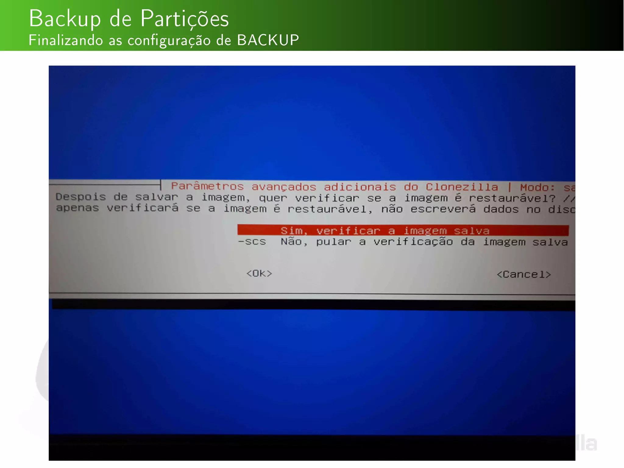 Backup de Partições
Finalizando as conguração de BACKUP
 