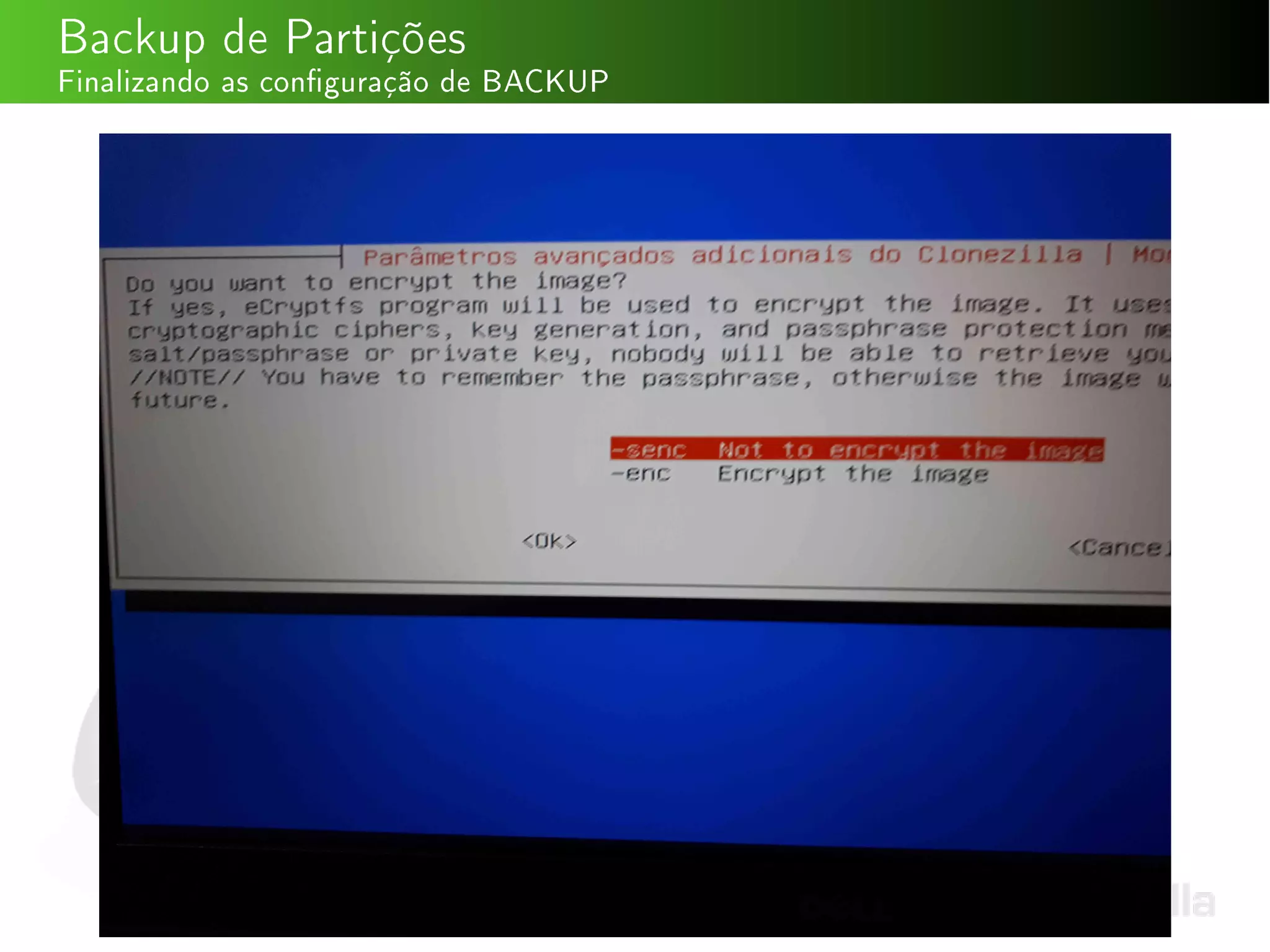 Backup de Partições
Finalizando as conguração de BACKUP
 