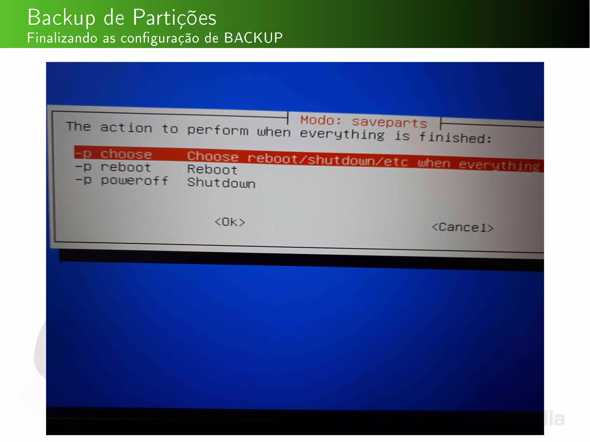 Backup de Partições
Finalizando as conguração de BACKUP
 