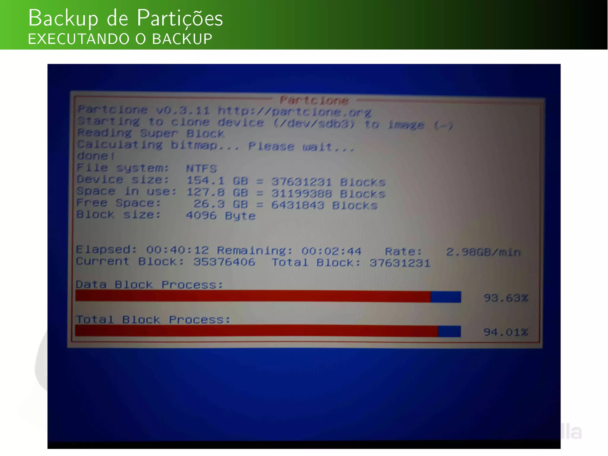 Backup de Partições
EXECUTANDO O BACKUP
 