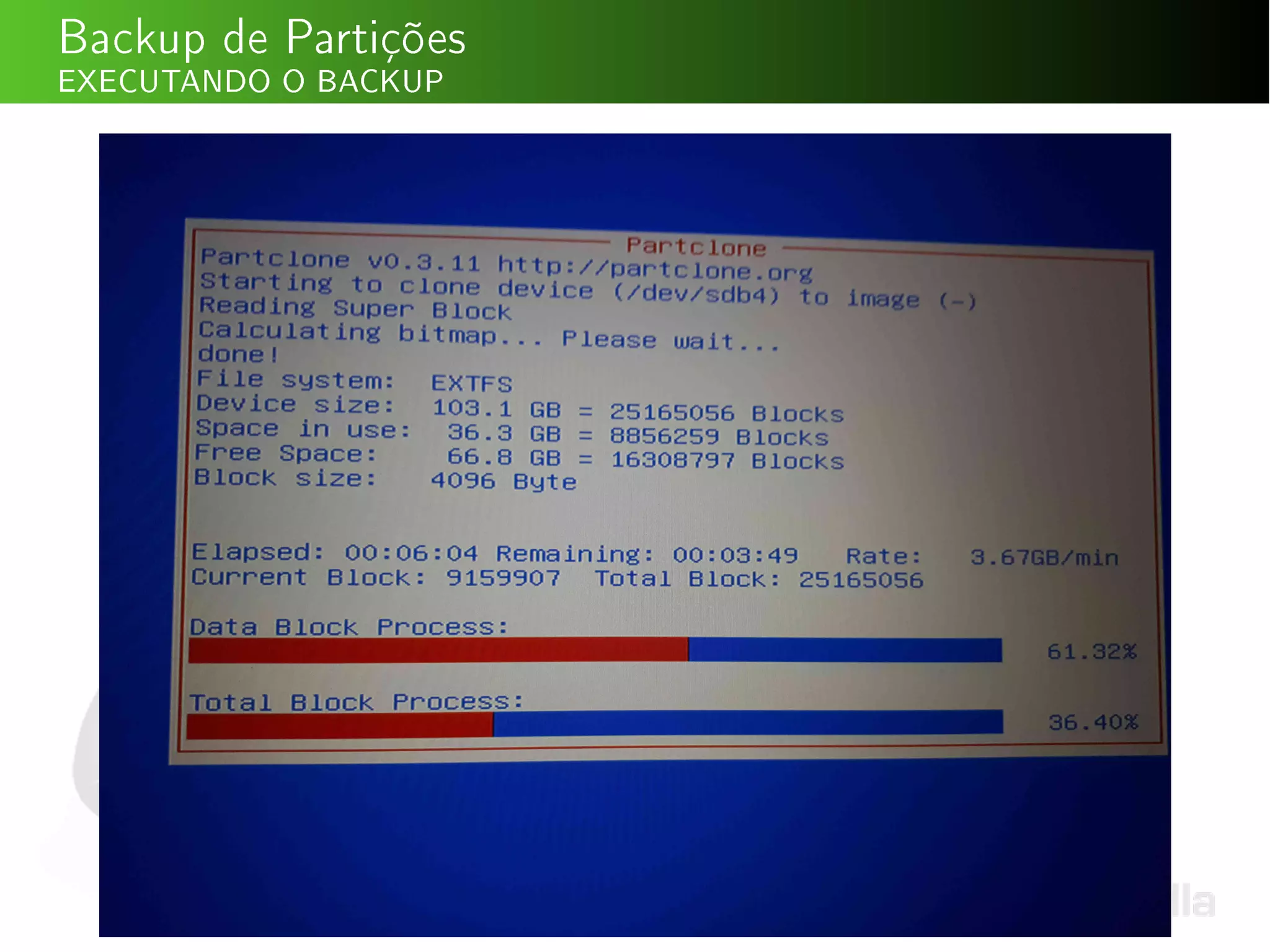 Backup de Partições
EXECUTANDO O BACKUP
 