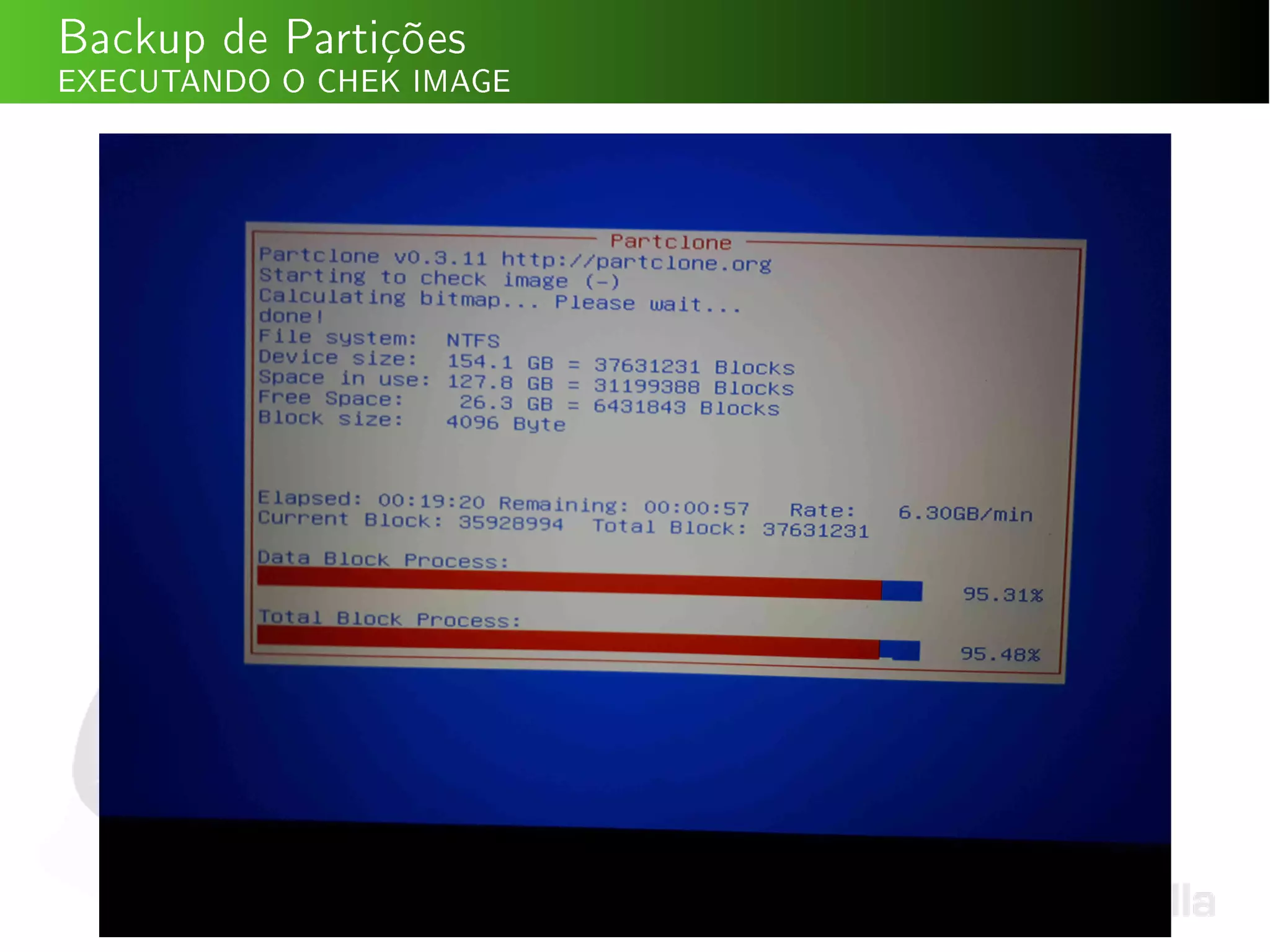 Backup de Partições
EXECUTANDO O CHEK IMAGE
 