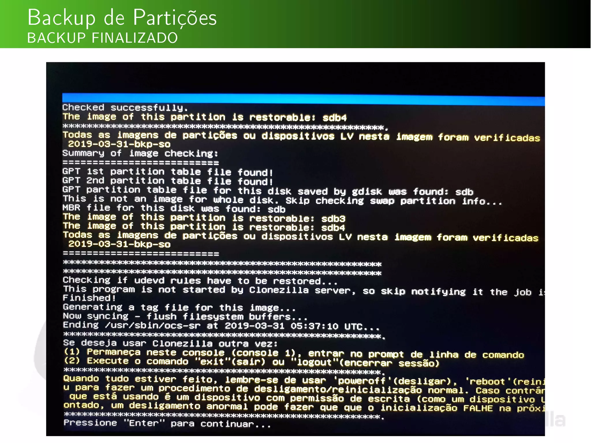 Backup de Partições
BACKUP FINALIZADO
 
