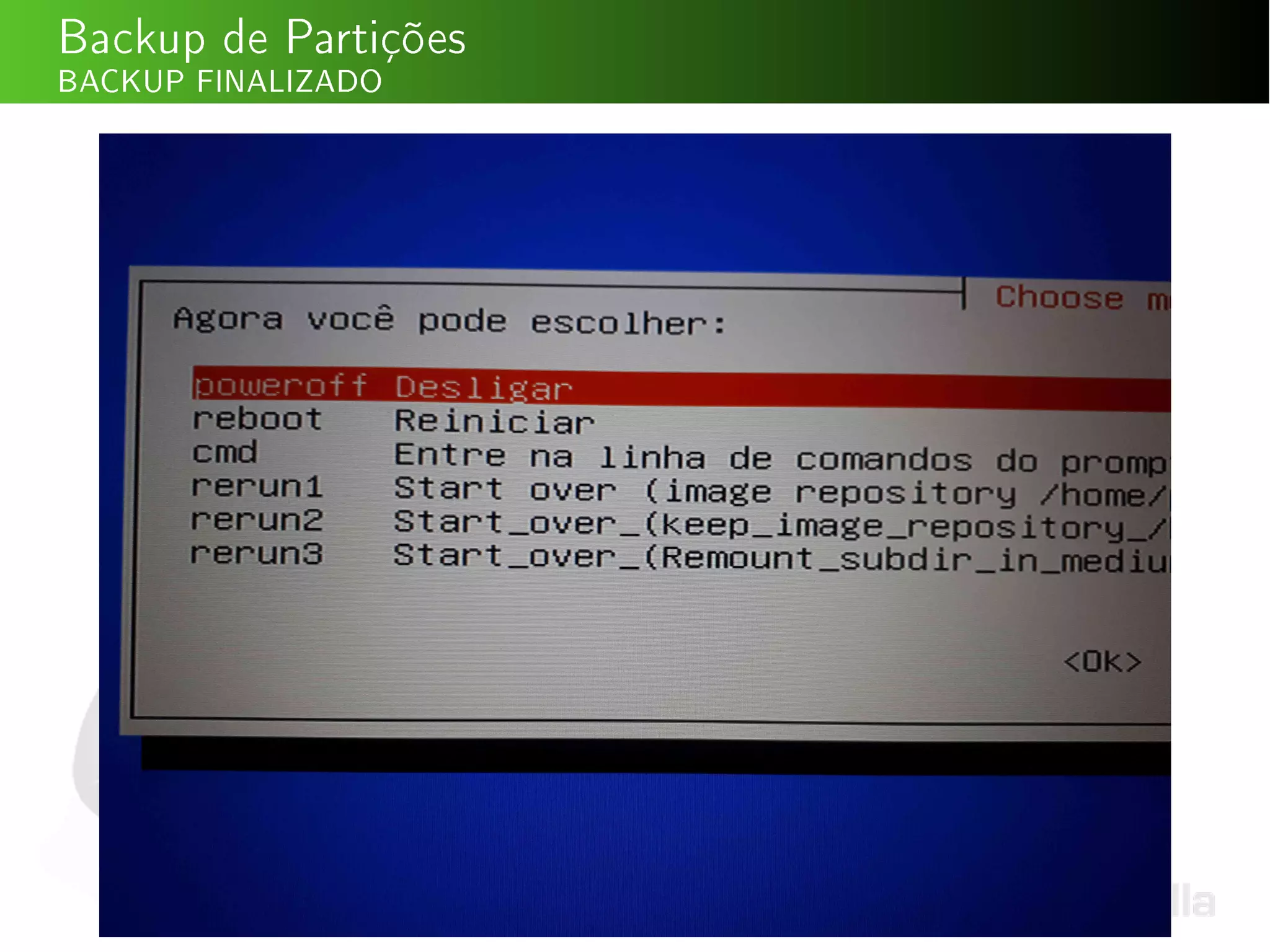 Backup de Partições
BACKUP FINALIZADO
 