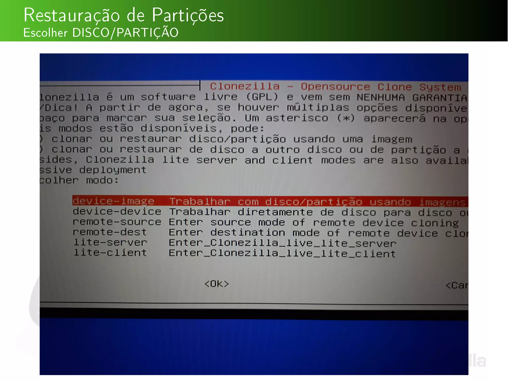 Restauração de Partições
Escolher DISCO/PARTIÇÃO
 