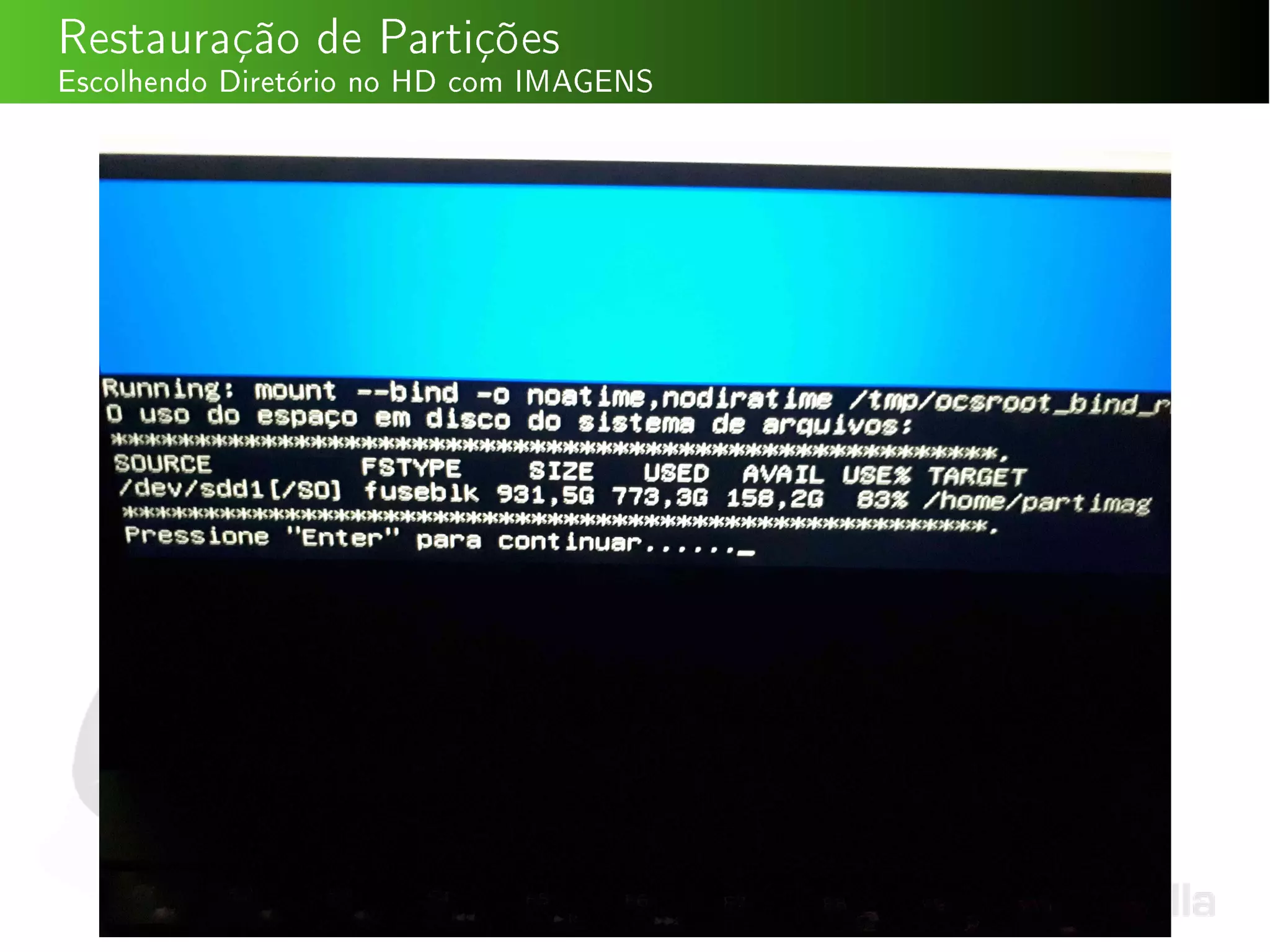 Restauração de Partições
Escolhendo Diretório no HD com IMAGENS
 