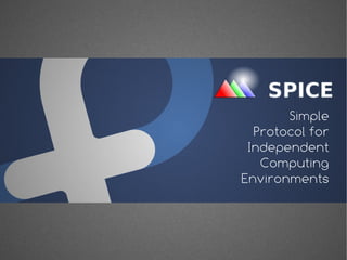 Simple
  Protocol for
 Independent
   Computing
Environments
 