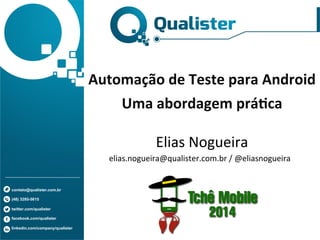 contato@qualister.com.br
(48) 3285-5615
twitter.com/qualister
facebook.com/qualister
linkedin.com/company/qualister
Automa...