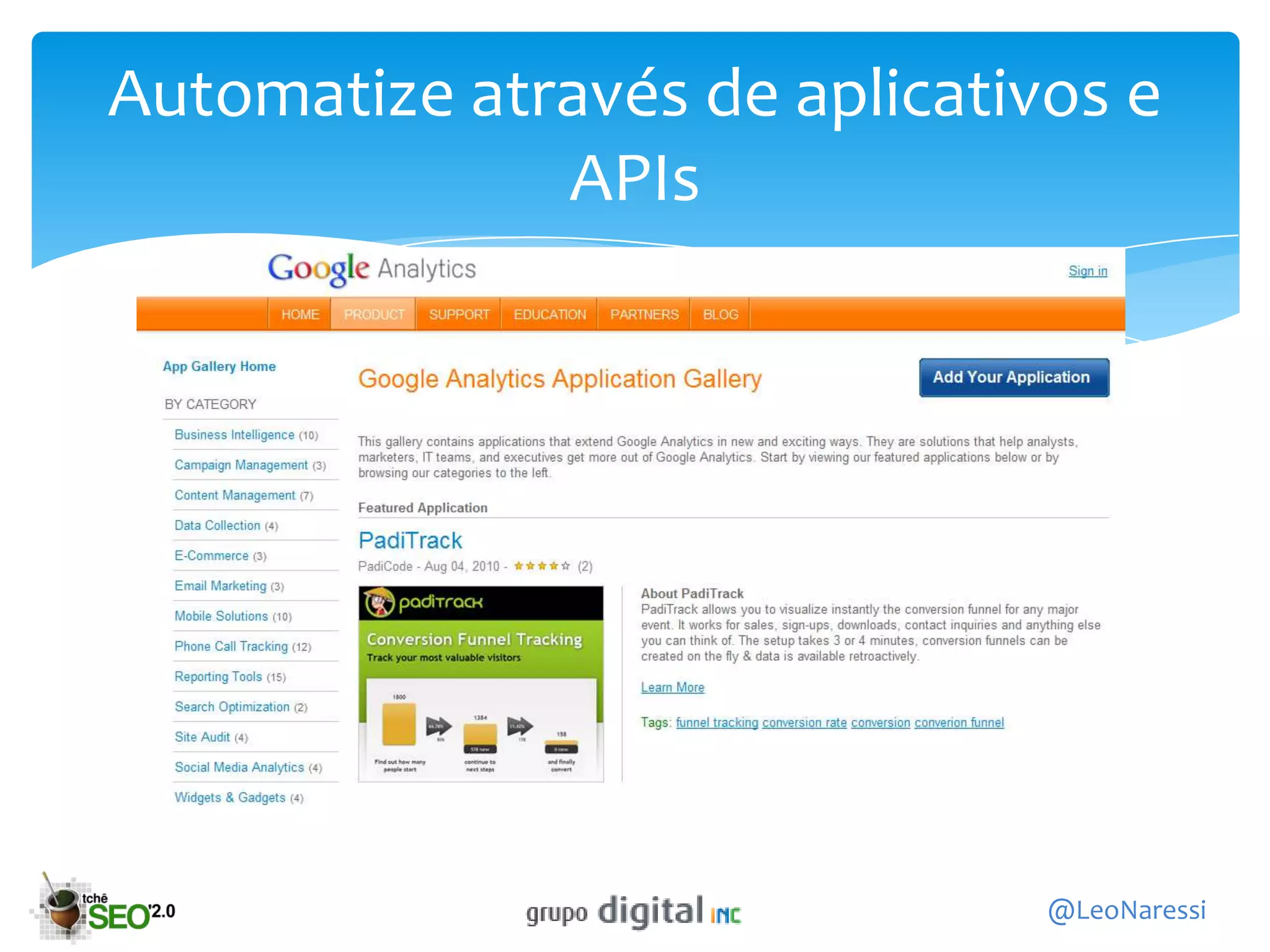 Automatize através de aplicativos e
              APIs




                               @LeoNaressi
 