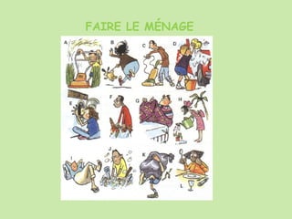 FAIRE LE MÉNAGE
 