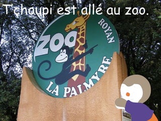 T’choupi est allé au zoo. 