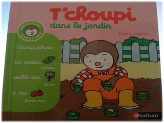 Tchoupi dans le jardin
