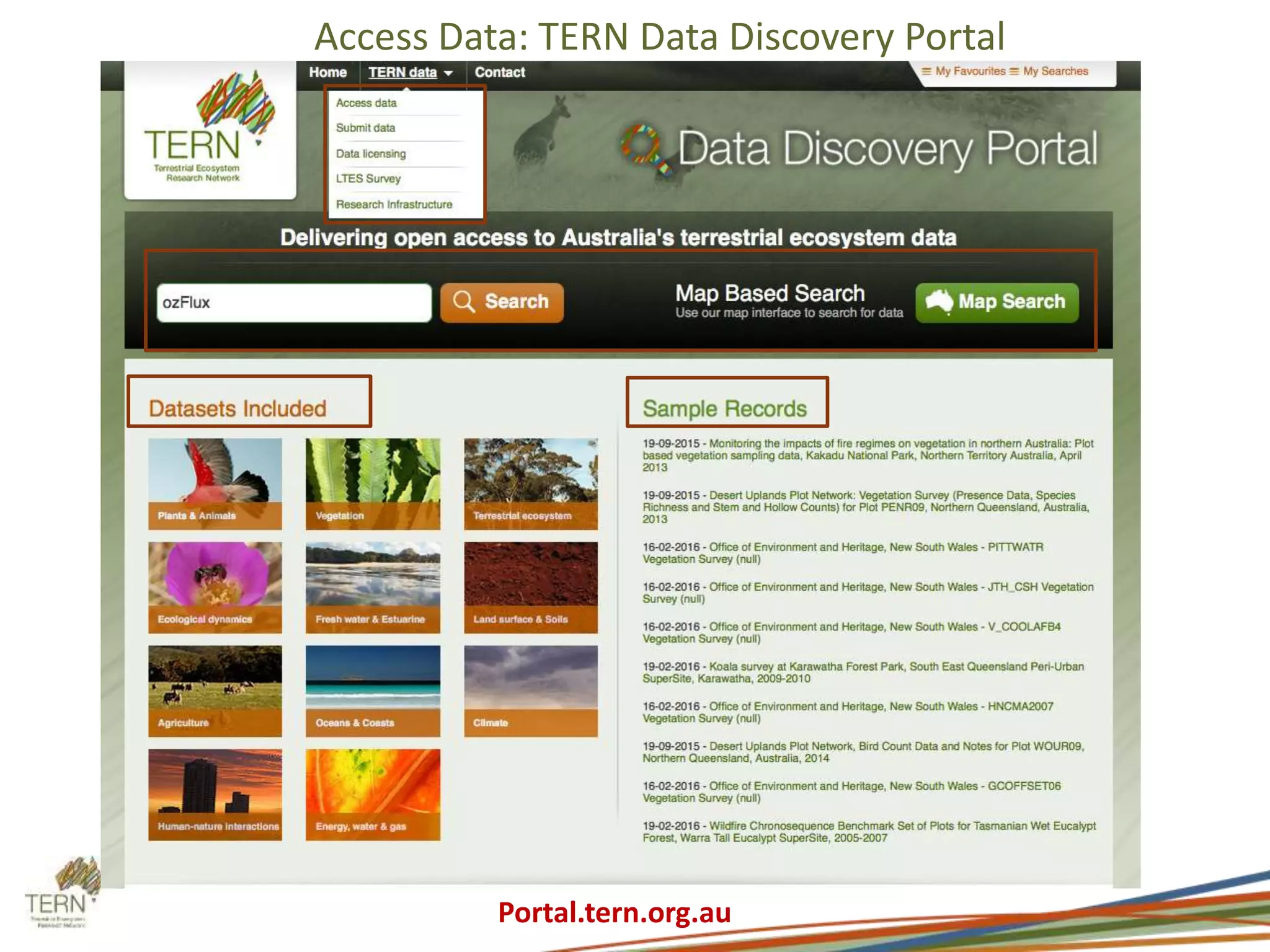 Access Data: TERN Data Discovery Portal
Portal.tern.org.au
 