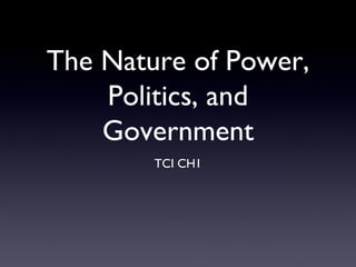The Nature of Power, Politics, and Government ,[object Object]