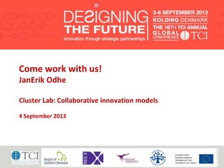 www.stalverkstad.se
Come work with us!
JanErik Odhe
Cluster Lab: Collaborative innovation models
4 September 2013
 