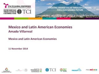 Mexico and Latin American Economies 
Amado Villarreal 
Mexico and Latin American Economies 
11 November 2014 
 